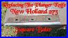 Replacing The Plunger Knife On The New Holland 273 Hayliner Square Baler Countrylife Farming